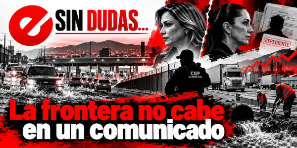 Sin Dudas… La frontera no cabe en un comunicado