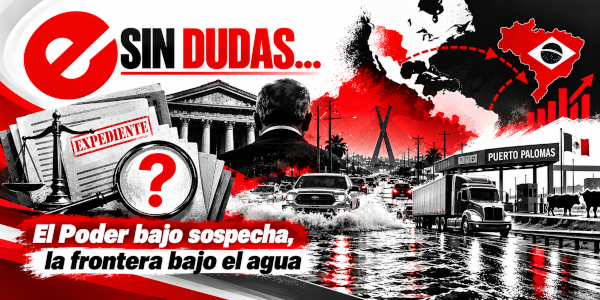 Sin Dudas: El poder bajo sospecha y la frontera bajo el agua